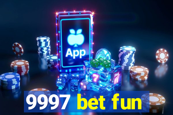 9997 bet fun